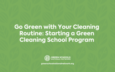 Go Green with Your Cleaning Routine: Starting a Green Cleaning School Program
